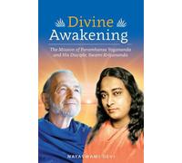 Divine Awakening: The Mission of Paramhansa Yogananda and His Disciple, Swami Kriyananda