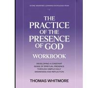 Divine Awareness Learning Knowledge From The Practice Of The Presence Of God: Developing a Constant Sense Of Spiritual Presence Through Simple Daily Awareness And Reflection
