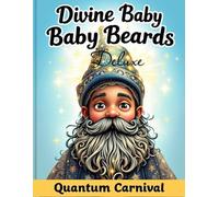 Divine Baby Beards Deluxe: A Whimsical Spiritual Coloring Book Featuring Diverse Mystical Babies with Beards, Mustaches, and Magical Accessories for All Ages