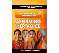 Divine Bein Restoration Ministry - The Little Book of Healing Affirmations: Affirming Her Voice