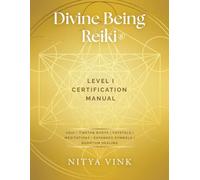 Divine Being Reiki: Level I Certification Manual (Reiki Certification and Training Manuals)