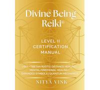 Divine Being Reiki: Level II Certification Manual