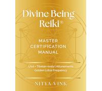 Divine Being Reiki: Master Level Certification Manual: Usui + Tibetan Roots, Crystals, Meditations, Expanded Symbols (Reiki Certification and Training Manuals)