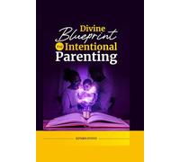 Divine Blueprint for Intentional Parenting