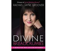 Divine Breadcrumbs: A Search for True Love and Enlightenment