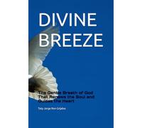 DIVINE BREEZE: The Gentle Breath of God That Renews the Soul and Guides the Heart (Colección Camino de Oración)