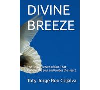 DIVINE BREEZE: The Gentle Breath of God That Renews the Soul and Guides the Heart (Colección Camino de Oración)