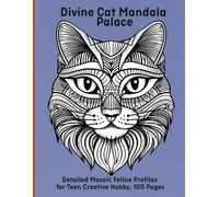 Divine Cat Mandala Palace: Detailed Mosaic Feline Profiles for Teen Creative Hobby, 100 Pages