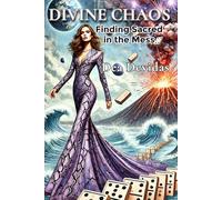Divine Chaos: Finding Sacred in the Mess
