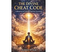 Divine Cheat Code: A Blueprint for Ultimate Spiritual Ascension