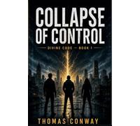 DIVINE CODE: Collapse of Control Book 1: A Science Fiction Thriller of a World Without Order