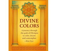 Divine Colors: A Journey Through the Olympian Gods - to Color, to Dream, to Contemplate