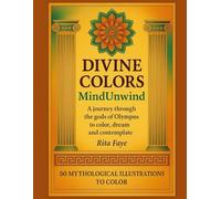Divine Colors - Greek Gods in Mandala: A Mythological Coloring Book for Adults with 50 Intricate Illustrations to Relax, Color, and Meditate (MindUnwind)