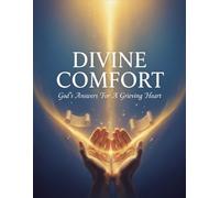 Divine Comfort: God'S Answers For A Grieving Heart