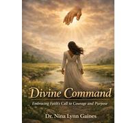 Divine Command: Embracing Faith’s Call to Courage and Purpose