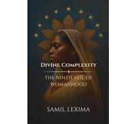 Divine Complexity: The Ninth Veil of Womanhood