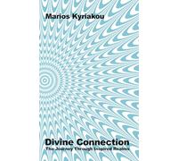 Divine Connection: The Journey Through Inspired Realms: Blending shamanic visions, spiritual wisdom, and practical tools to awaken healing, gratitude, and transformation in harmony with the cosmos.