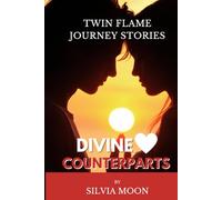 Divine Counterparts: Twin Flame Journey Stories (Mirror Souls)