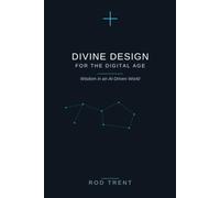 Divine Design for the Digital Age: Wisdom in an AI-Driven World (Divine Design Devotionals)