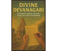Divine Devanagari: Sanskrit Word Search Puzzles for Learners: Word Searches with Easy to Read Print about Devanagari, Divine Words, Sanskrit and More ... Gift for Vacations, Holidays and Free Times