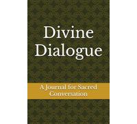 Divine Dialogue: A Journal for Sacred Conversation