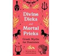 Divine Dicks and Mortal Pricks: Feminism and humour collide in these outrageously fun new retellings of the Greek myths you know and love