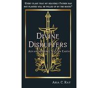 Divine Disrupters: Advancing God's Will on Earth
