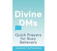 Divine DMs: Quick Prayers for Busy Believers: 130+ Prayers for Busy Christians on the Go