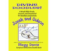 Divine Doodles! Jonah and Gideon: 8-Week Bible Study, Journal, and Devotional for Doodlers and Artists