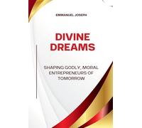 Divine Dreams, Shaping Godly, Moral Entrepreneurs of Tomorrow