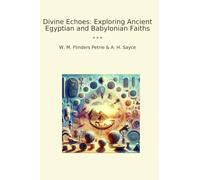 Divine Echoes: Exploring Ancient Egyptian and Babylonian Faiths (Classic Bundles)