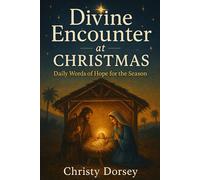 Divine Encounter at Christmas: Daily Words of Hope for the Season