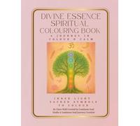 Divine Essence: A Spiritual Colouring Book: A journey in colour & calm (Luminous Soul Studio A Luminous Soul Journey Creation)
