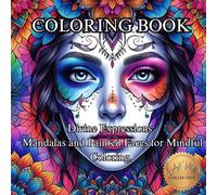 Divine Expressions: Mandalas and Painted Faces for Mindful Coloring.: A Soulful Journey Through Mandalas and Sacred Portraits for Inner Peace and ... Images Coloring Books with an Artistic Flair)