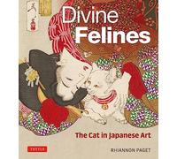 Divine Felines The Cat in Japanese Art /anglais: with over 200 illustrations