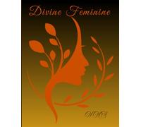 Divine Feminine: An Empowering Journal for Awakening Your Inner Goddess and Feminine Power