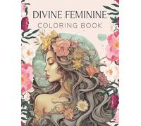 Divine Feminine Coloring Book: 80 Beautiful Single-Sided Designs of Women with Floral Accents for Stress Relief, Creativity & Mindful Relaxation: ... | Sacred Feminine Spirituality | Witchy