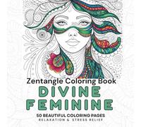 Divine Feminine Coloring Book for Adults: 50 Beautiful Zentangle Women Portrait Designs for Mindfulness and Relaxation | Single-Sided Pages and Easy Coloring (Zentangle Relax & Unwind Series)