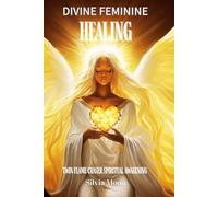 Divine Feminine Healing: Twin Flame Spiritual Awakening: 1