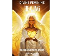 Divine Feminine Healing: Twin Flame Spiritual Awakening