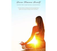 Divine Feminine Rising: Exposing Twin Flame Trauma & Core Wounding (Divine Feminine Energy)