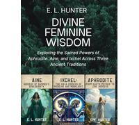 Divine Feminine Wisdom: Exploring the Sacred Powers of Aphrodite. Aine, and Ixchel Across Three Ancient Traditions (From Altar to Archive)