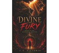 Divine Fury: A Memoir of Loss, Faith, and the Search For the Divine