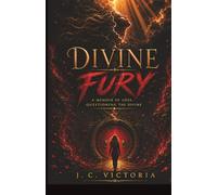 Divine Fury: A Memoir of Loss, Faith, and the Search For the Divine