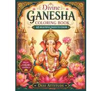 Divine Ganesha Coloring Book: A Spiritual Hindu Coloring Book for Adults | 65 Pages of Sacred Ganesha Designs, Lotus Motifs, Devotional Art, and Intricate Patterns to Color and Meditate With