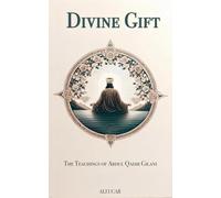 Divine Gift: The Teachings of Abdul Qadir Gilani