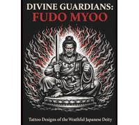 DIVINE GUARDIANS: FUDO MYOO: Tattoo Designs of the Wrathful Japanese Deity | Blackwork Tattoo Flash Collection for Artists and Inspiration (Japanese Tattoo Design Series)
