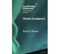 Divine Guidance: Moral Attraction in Action (Elements in the Problems of God)