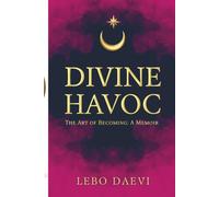 DIVINE HAVOC, The Art of Becoming: A Memoir