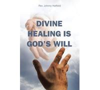 Divine Healing is God’s Will